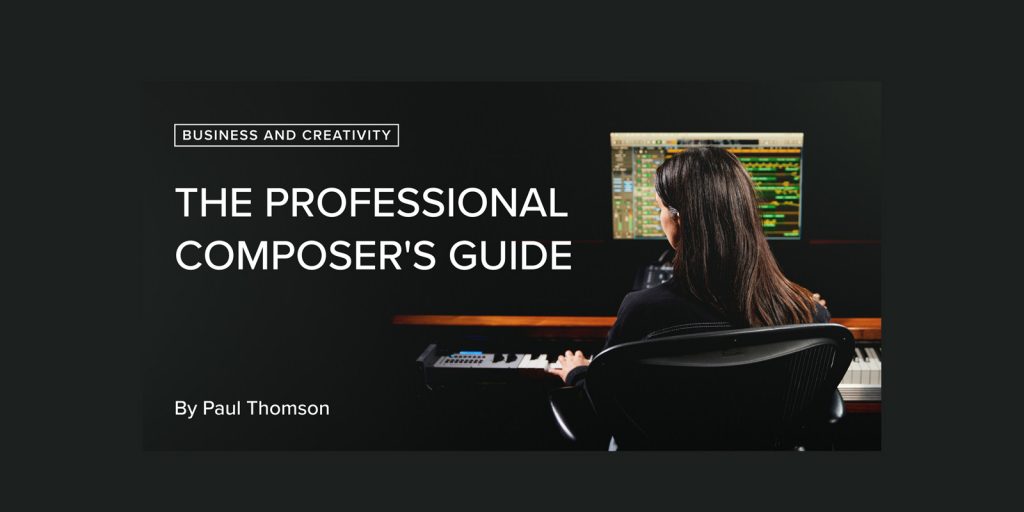 Spitfire Audio publishes Paul Thomson’s THE PROFESSIONAL COMPOSER’S GUIDE eBook as comprehensive guide to creativity and business
